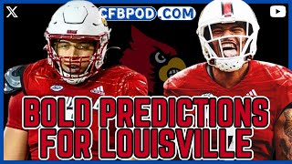 Louisville Football: BOLD PREDICTIONS For The Cardinals In 2024