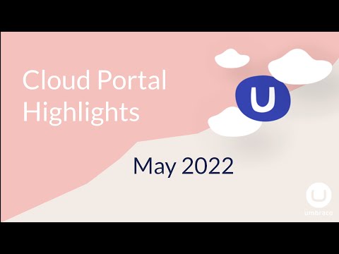 Cloud Portal highlights May 2022