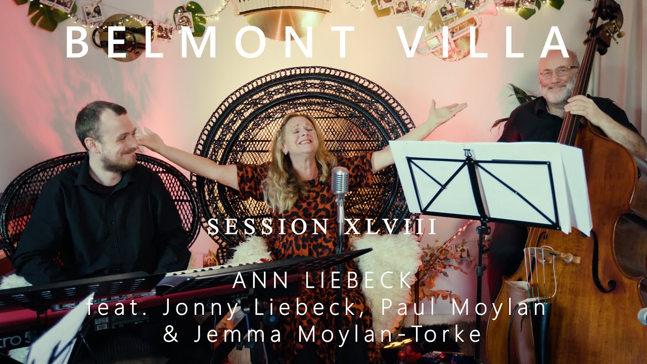ANN LIEBECK - Live at @BELMONT_VILLA - XLVIII -  ft. Jonny Liebeck, Paul Moylan & Jemma Moylan-Torke