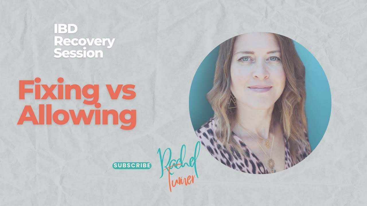 IBD Crohn's Colitis Recovery Session - Fixing vs Allowing - YouTube