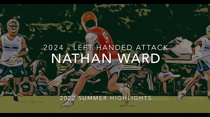 Nathan Ward 2024, Left-Handed Attack Summer 2022 H...