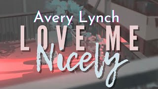 Avery Lynch - Love Me Nicely Lyrics