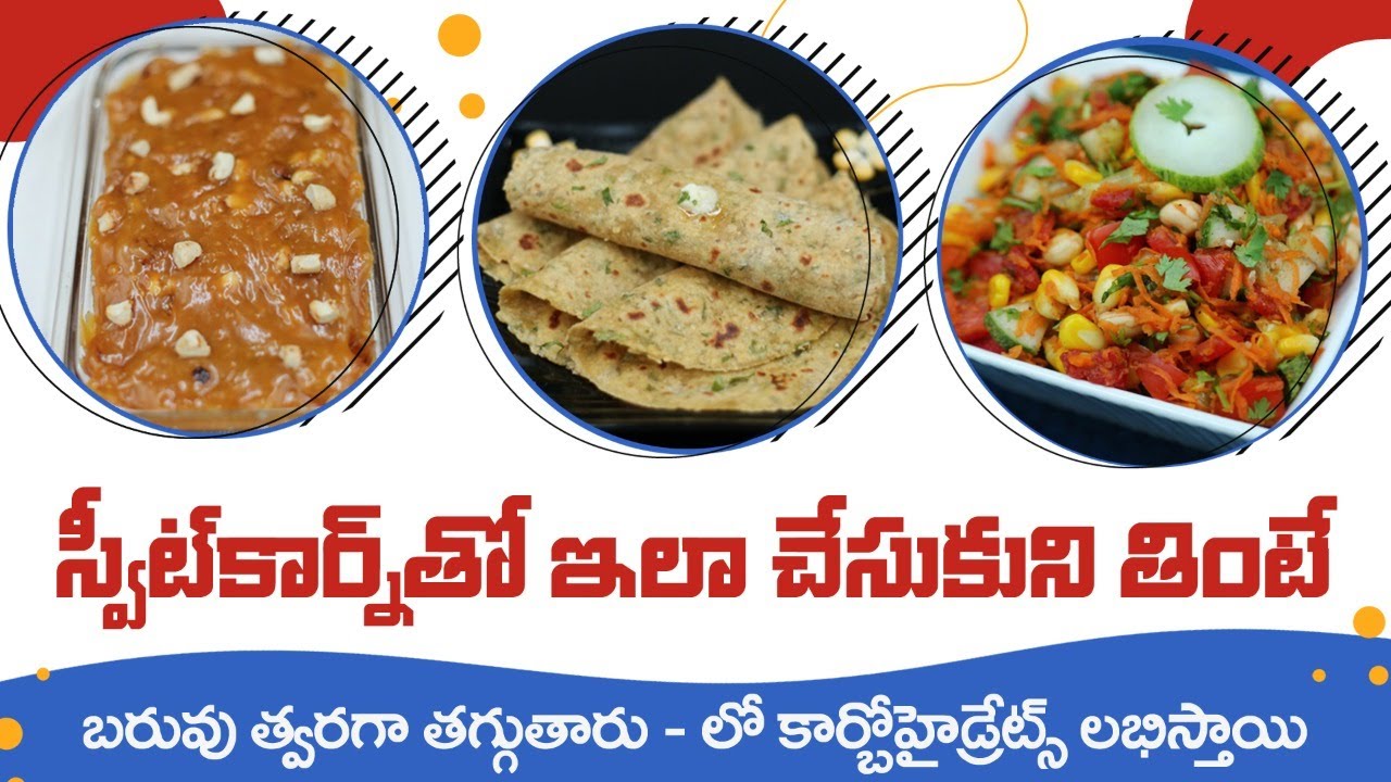 Healthy Foods to Reduce Weight Low Calorie Salad Sweet Corn Roti