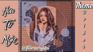 How to Make Theme Divider / Tutorial ✿