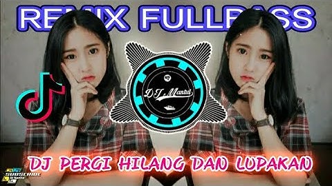 Dj Pergi Hilang Dan Lupakan Versi Angklung ( Viral Tik Tok ) Remix Full Bass