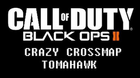 Black Ops 2: CROSSMAP TOMAHAWK!