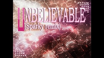 UNBELIEVABLE (Sparky remix) jun feat. Sarah-jane