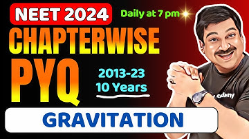 GRAVITATION 🎯NEET Chapter-wise PYQs for Last 10 Years, 2013-2023 for 💥NEET 2024💥
