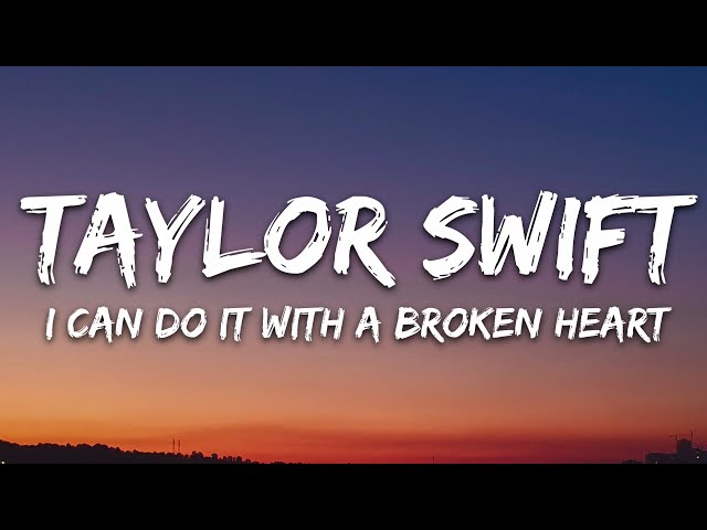 Taylor Swift - I Can Do It With a Broken Heart (Lyrics) class=
