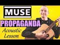 Muse - Propaganda Guitar Lesson - Acoustic Version Full Tutorial