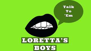 LORETTA'S BOYS - TALK TO 'EM