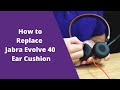 How to Replace Jabra Evolve 40 Ear Cushion