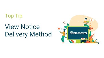 Strata Master Top Tip - View Notice Delivery Method