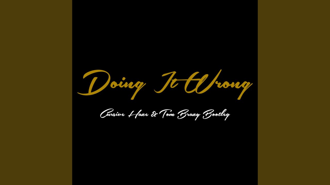 Doing It Wrong (Hazy House Mix) adlı videoyu YouTube'da izle