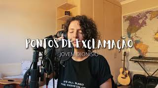 Video-Miniaturansicht von „PONTOS DE EXCLAMAÇÃO - Jovem Dionísio (Cover de AMARINA)“