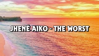 Jhené Aiko - The Worst (Lyrics)