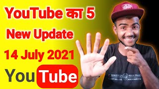 YouTube Ka 5 New Update 14 July 2021 |  जो काफी मजेदार अपडेट है | 5 New Youtube Update 2021 