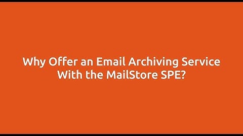 Why offer an email archiving service with the MailStore SPE?