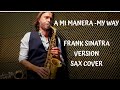 A MI MANERA MY WAY SAX COVER VERSION FRANK SINATRA A MI MANERA MY WAY SAX COVER VERSION FRANK SINATRA
