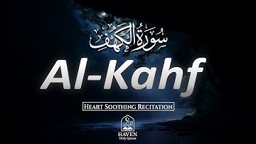 Surah Al-Kahf (سورة الكهف) | Heart Soothing Quran Recitation for Peace, Light & Protection |