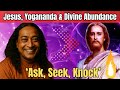 The Hidden Law Behind ‘Ask, Seek, Knock’ | Jesus, Yogananda &amp; Divine Abundance
