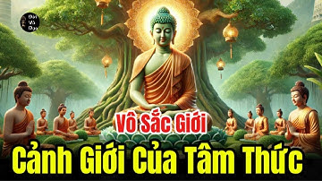 Vô Sắc Giới,Cảnh Giới Của Tâm Thức. VôSắcGiới#PhậtGiáo#TuTậpVàGiảiThoát