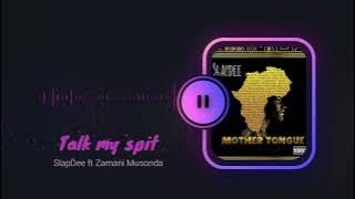 Talk My Spit - SlapDee Ft. Zamani Musonda | Mother Tongue