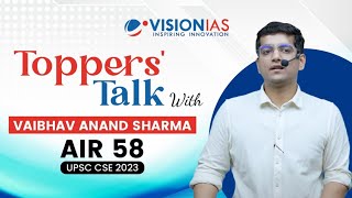 Topper's Talk by Vaibhav Anand Sharma | AIR 58 | UPSC CSE 2023