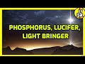 Phosphorus, Lucifer, Light Bringer