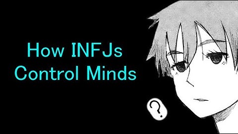 How INFJs Control Minds (INTP)