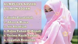 Full Album By Mawaddah Nasyid Merdu Pilihan Terbaik Bikin Adem