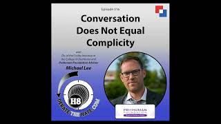 Conversation Does Not Equal Complicity – DTH Episode 316 with Michael Lee