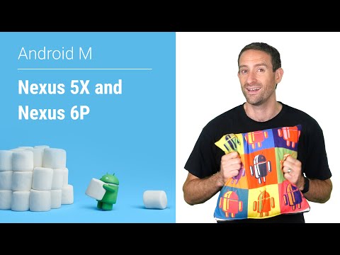 Android Marshmallow 6.0, The Nexus 5X, and Nexus 6P