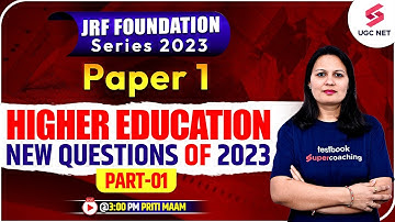 JRF Foundation Dec 2023 | Paper 1 | Higher Education New Questions June 2023 (Part-01) | Priti Ma