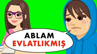 Ablam Evlatlıkmış Ama O Bunu Bilmiyor