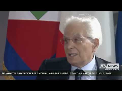 PRIMO NATALE IN CARCERE PER ONICHINI: LA MOGLIE CHIEDE LA GRAZIA A MATTARELLA | 16/12/2021