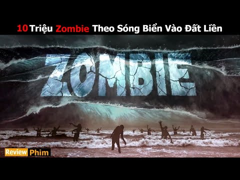 [Review Phim] Năm 2030 Sóng Thần sẽ đưa Zombie tấn công đất liền | Tóm Tắt phim hay | Netflix