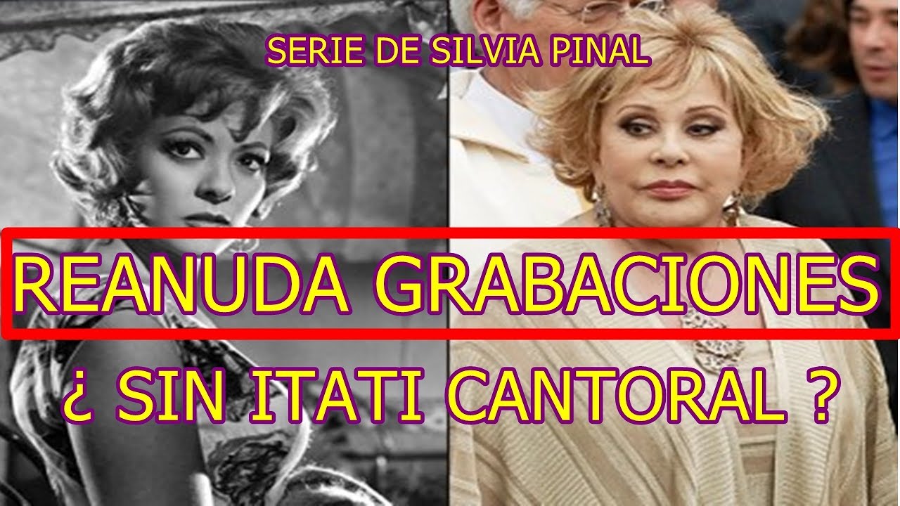 CONFIRMAN que SERIE de SILVIA PINAL reanuda GRABACIONES sin ITATI CANTORAL YouTube CONFIRMAN que SERIE de SILVIA PINAL reanuda GRABACIONES sin ITATI CANTORAL YouTube