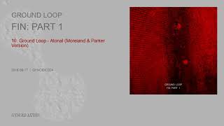 Ground Loop - Atonal (Moreland & Parker Version) [Gynoid Audio]
