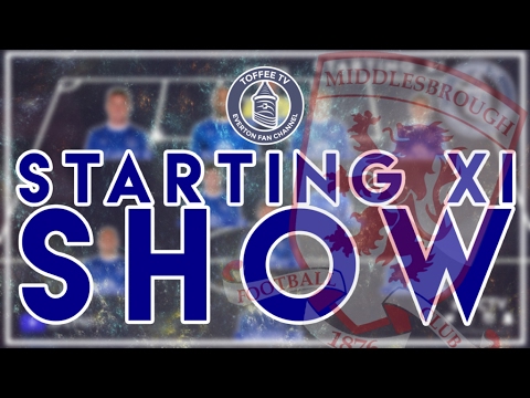 Middlesbrough V Everton | Starting XI Show goodison park tour
