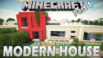 Minecraft - How To Build A Modern House - Part 1 (Let