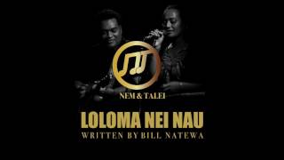 Video thumbnail of "LOLOMA NEI NAU - NEM & TALEI"