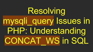 Resolving mysqli_query Issues in PHP: Understanding CONCAT_WS in SQL