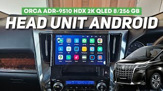 Pasang ORCA ADR-9510 HDX 2K QLED 8/256 GB di Toyota Alphard