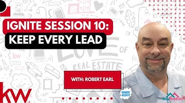 Master Real Estate Lead Follow-Up: KW Ignite Session 10 – Convert Every Lead