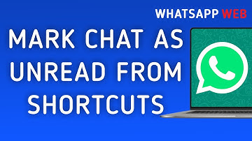 How To Mark A Chat As Unread From Shortcuts On WhatsApp Web On PC (New Update)