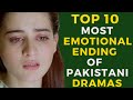 Top10 Most Emotional Ending Of Pakistani Dramas || Showbiz Infotainment