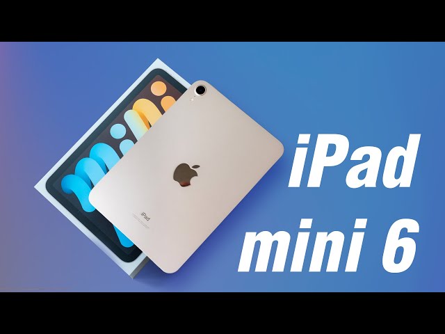 Trên tay iPad mini 2021: Siêu nhỏ gọn