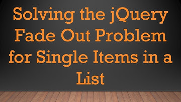 Solving the jQuery Fade Out Problem for Single Items in a List