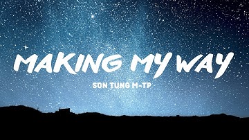 SON TUNG M-TP - Making My Way [ Lyrics Video + Vietsub]